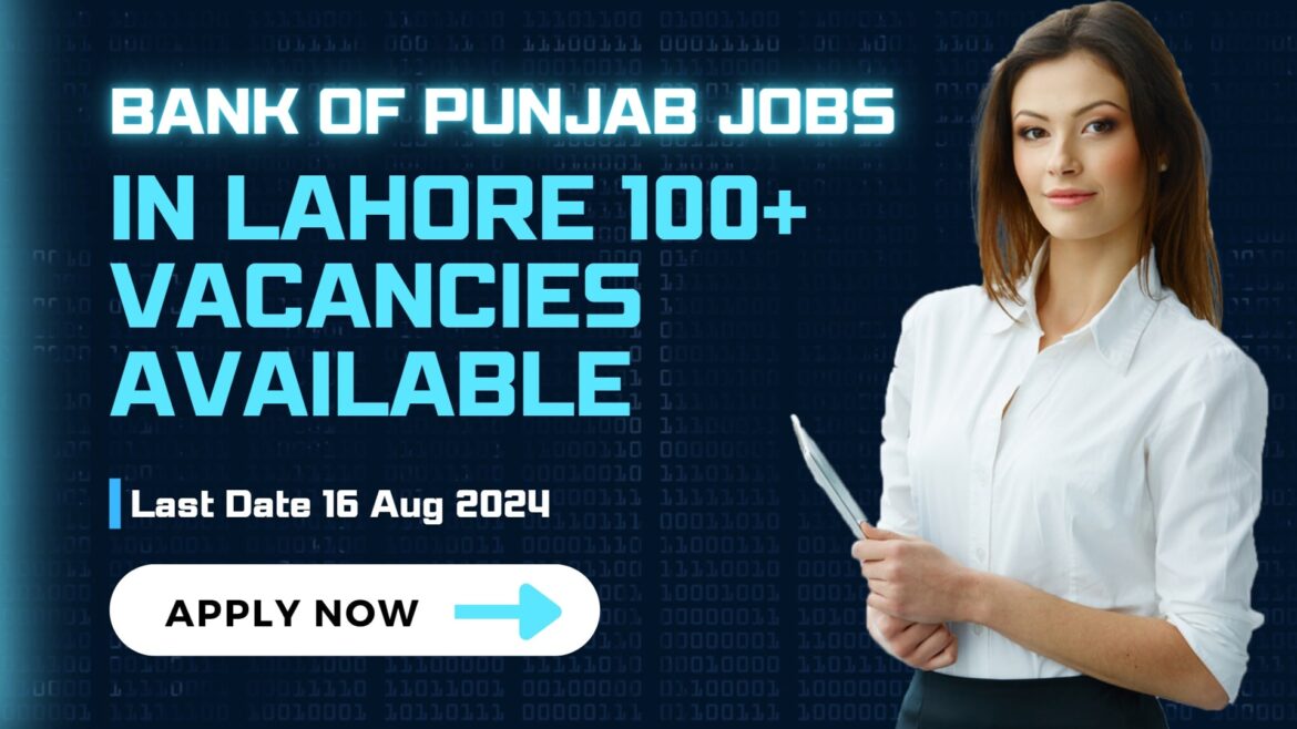 Latest Jobs in Bank of Punjab Aug 2024 Apply Online – BOP Jobs 2024