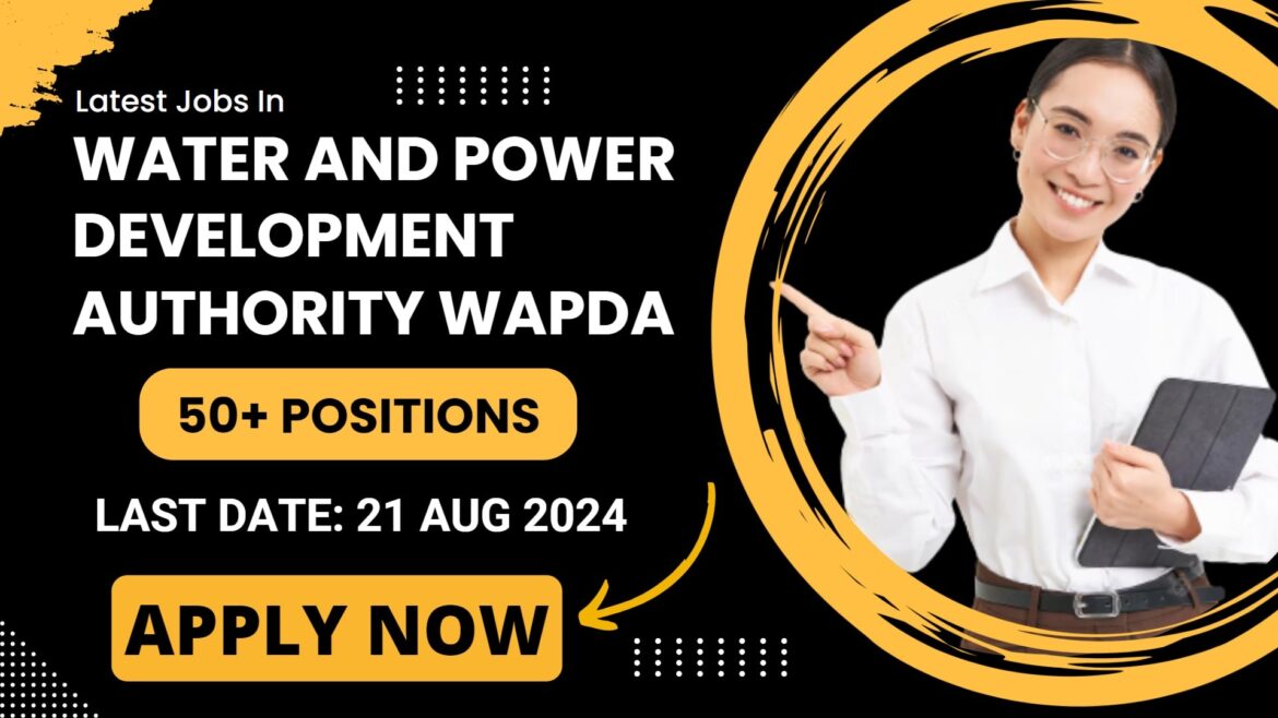 Latest Jobs in Water and Power Development Authority WAPDA: A Step-by-Step Guide